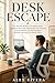 Desk Escape: The Remote Worker's Complete Guide to Beating Back Pain, Reclaiming Your Posture, Exercise Breaks, and Moving More Without Leaving Your Home Office