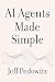 AI Agents Made Simple: A Pr...