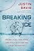 Breaking the Ice by Justin Davis Breaking the Ice by Justin Davis