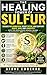 The Healing Power of Sulphu...