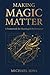 Making Magic Matter: A Framework for Meaningful Performance