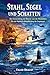 Stahl, Segel und Schatten: Die Entwicklung der Marine von der Piratenära bis zur Hightech-Kriegsführung der Gegenwart (Kriege unserer Zeit 14) (German Edition)