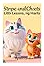 Stripe & Cheets: Little Lessons, Big Hearts