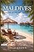 MALDIVES TRAVEL GUIDE 2026