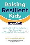 Raising Resilient Kids Ages 3-7 by Samantha Macino Raising Resilient Kids Ages 3-7 by Samantha Macino