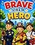 Brave like a Hero