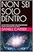 NON SEI SOLO DENTRO : Un fanta-thriller psicologico sulla perdita dell’identità. Secondo capitolo della storia di Pietro (Italian Edition)