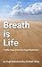 Breath is Life: Hatha Yoga and Kriya Yoga Meditation