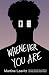 Whenever You Are by Martine Leavitt Whenever You Are by Martine Leavitt