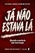 JÁ NÃO ESTAVA LÁ: Quando a ausência não interrompe (SEM RETORNO Livro 1) (Portuguese Edition)