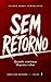 SEM RETORNO: Quando continuar dispensa voltar (Portuguese Edition)