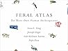 Feral Atlas: The ...