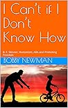 I Can’t if I Don’t Know How by Bobby   Newman