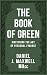 The Book of Green by Daniel J. Maxwell