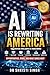 AI Is Rewriting America: How Artificial Intelligence Is Transforming Work, Healthcare, Education, Security, and Everyday Life (AI - MEDICAL DOCTOR)