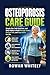 Osteoporosis Care Guide: Simple Diet, Safe Exercises, and Daily Habits to Build Stronger Bones, Prevent Falls, and Stay Active for Life