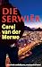 Die Serwiër by Carel van der Merwe Die Serwiër by Carel van der Merwe