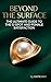 Beyond The Surface: Mastering Female Arousal: The Complete Manual for G-Spot Stimulation and Satisfaction