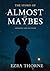 The Story Of Almost and Maybes: A novel