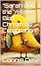 “Sarah and the Yellow Bird: Christmas Celebration” (Sarah and the Yellow Bird Series Book 12)