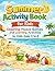 Summer Activity Book for Kids: Coloring Mazes Games and Learning Activities for Kids Ages 3 to 8 (Summer Fun Collection for Kids)