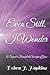 Even Still, I Wonder: A Sequel to Beneath the Weight of Grace (Beneath The Weight of Grace Series)