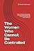 The Women Who Cannot Be Controlled