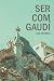 Ser com Gaudí: Guia per seg...