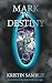 Mark to Destiny by Kristin Samblik Mark to Destiny by Kristin Samblik