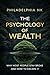 THE PSYCHOLOGY OF WEALTH: WHY MOST PEOPLE STAY BROKE AND HOW TO ESCAPE IT