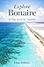 Explore Bonaire: A Clear Guide For Travelers