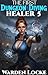 The First Dungeon Diving Healer 5: A Dungeon Diving LitRPG Gamelit Fantasy