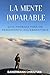 La Mente Imparable: Guía Probada para un Rendimiento Inquebrantable (Spanish Edition)