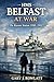 HMS Belfast at War: The Korean Station 1950–1952: The Royal Navy's Forgotten Korean War – A British Cruiser's Combat Operations and the Men Who Served