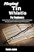 Playing Tin Whistle For Beginners: Build smooth technique and expressive control through step-by-step guidance that supports confidence.