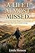 A Life I Almost Missed : A Journey from Regret to Renewal and the Life Worth Living