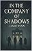 In The Company Of Shadows