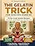 THE GELATIN TRICK FOR SENIORS OVER 50: 5-Minute No-Cook Method for Weight Loss & Joint Pain Relief | 75 Gentle Gelatin Recipes for Arthritis, Limited Mobility & Fixed Incomes | Includes 14-Day Planner