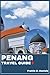 PENANG TRAVEL GUIDE: Your Essential Penang Travel Handbook: Smart Planning, Heritage Districts, Food Culture, Outdoor Adventures & Authentic Itineraries