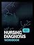 NURSING DIAGNOSIS WORKBOOK: A Step-by-Step Practice Guide for Nursing Students to Master NANDA-I Diagnoses and Care Plans
