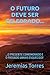 O FUTURO DEVE SER CELEBRADO...: ...O PRESENTE COMEMORADO E O PASSADO JAMAIS ESQUECIDO! (Portuguese Edition)