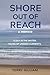 SHORE OUT OF REACH—A Memoir...