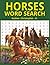 HORSES WORD SEARCH: FOR HORSE LOVERS EVERYWHERE