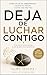 Deja de luchar contigo: Cómo dejar de sobrepensar, calmar tu mente y vivir con más paz sin exigirte ser perfecta (Spanish Edition)