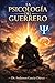 LA PSICOLOGÍA DEL GUERRERO (Spanish Edition)