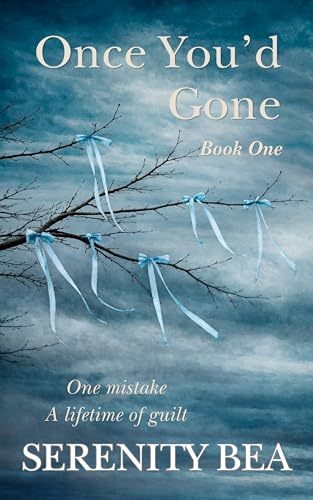 Once You'd Gone: One mistake - A lifetime of guilt (Kindle Edition)