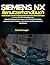 Siemens NX Benutzerhandbuch: Lernen Sie 3D-Modellierung, Konstruktionszeichnungen und Designtechniken anhand realer Projekte und klarer, praxisorientierter Lektionen. (German Edition)