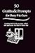 50 Gratitude Prompts For Busy 9 to 5ers Coloring Book: Quick Daily Prompts for Stress Relief, Mindfulness & Mental Reset in Just Minutes a Day