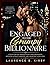 Engaged to the Grumpy Billionaire: A Steamy Age-Gap Romance with a Fake Engagement, Opposites-Attract Chemistry, and a Reluctant Alpha Hero