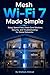 Mesh Wi-Fi 7 Made Simple: Setup, Speed Fixes, Dead-Zone Solutions, Security, and Troubleshooting for Home Networks